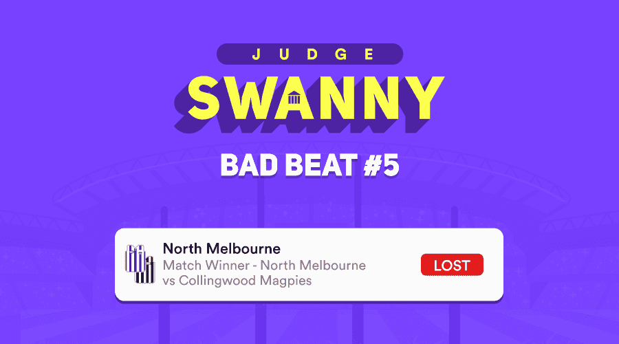 Dabble's Judge Swanny - Bad Beat #5 - North Melbourne